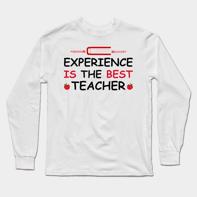 Experience Is The Best Teacher Long Sleeve T-Shirt by little.tunny